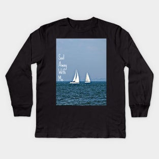 sail away with me Kids Long Sleeve T-Shirt